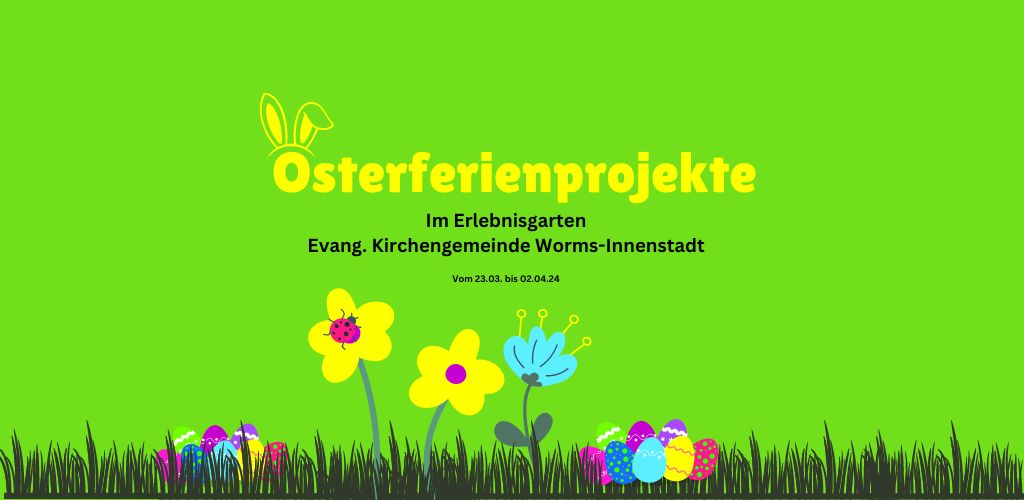 Osterferienprojekte im Erlebnisgarten vom 23.03. bis 02.04.2024